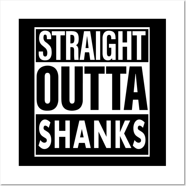 Shanks Name Straight Outta Shanks Wall Art by ThanhNga